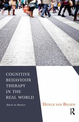 Cover for Henck Van Bilsen · Cognitive Behaviour Therapy in the Real World: Back to Basics (Hardcover Book) (2019)