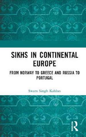 Cover for Swarn Singh Kahlon · Sikhs in Continental Europe: From Norway to Greece and Russia to Portugal (Hardcover Book) (2020)