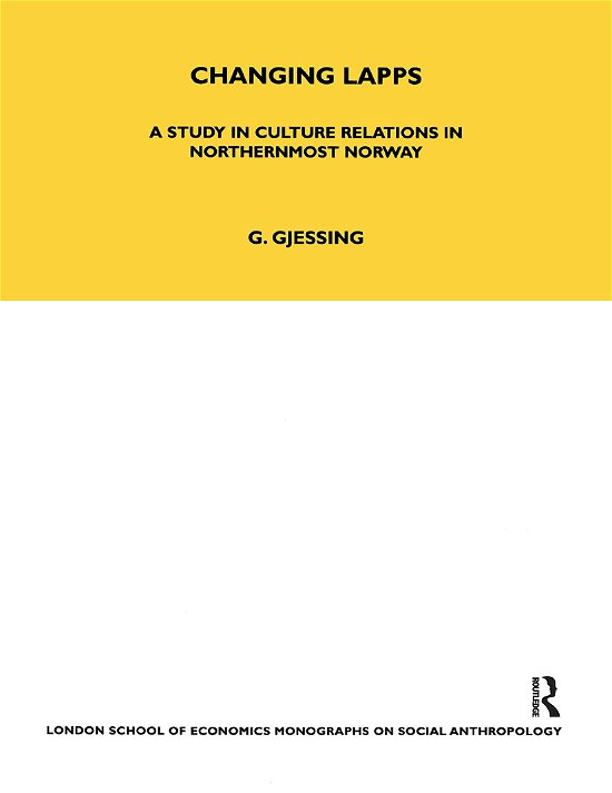 Cover for Gutorm Gjessing · Changing Lapps: A Study in Culture Relations in Northernmost Norway - LSE Monographs on Social Anthropology (Paperback Book) (2021)