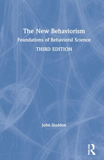 Cover for John Staddon · The New Behaviorism: Foundations of Behavioral Science (Hardcover Book) (2021)