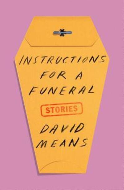 Cover for David Means · Instructions for a Funeral: Stories (Hardcover Book) (2019)