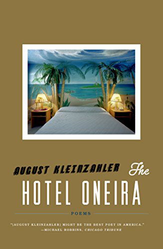 Cover for August Kleinzahler · The Hotel Oneira: Poems (Paperback Book) (2014)