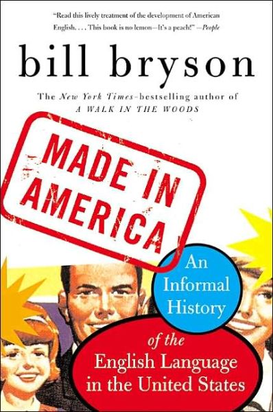 Made in America: An Informal History of the English Language in the United States - Bill Bryson - Bøger - HarperCollins - 9780380713813 - 23. oktober 2001