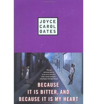 Cover for Joyce Carol Oates · Because It is Bitter, and Because It is My Heart (Plume) (Taschenbuch) (1991)