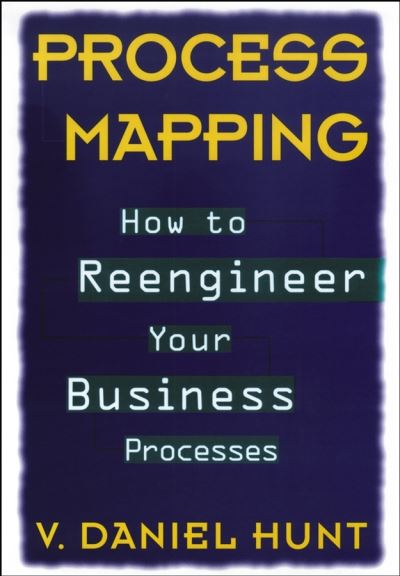 Cover for V. Daniel Hunt · Process Mapping: How to Reengineer Your Business Processes (Hardcover Book) (1996)