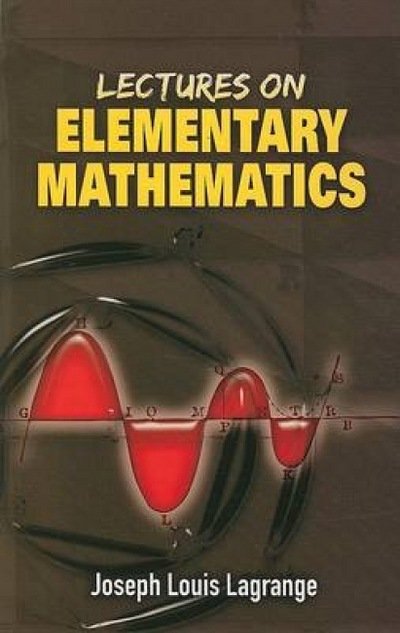 Joseph Louis Lagrange · Lectures on Elementary Mathematics - Dover Books on Mathematics (Paperback Book) (2008)