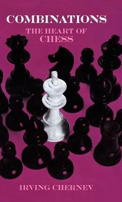 Cover for Irving Chernev · Combinations The Heart of Chess (Innbunden bok) (2013)