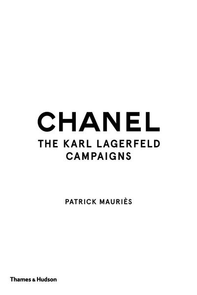 Chanel: The Karl Lagerfeld Campaigns - Patrick Mauries - Livres - Thames & Hudson Ltd - 9780500519813 - 27 septembre 2018