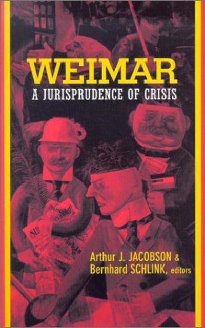 Cover for Arthur Jacobson · Weimar: A Jurisprudence of Crisis - Philosophy, Social Theory, and the Rule of Law (Paperback Book) (2002)