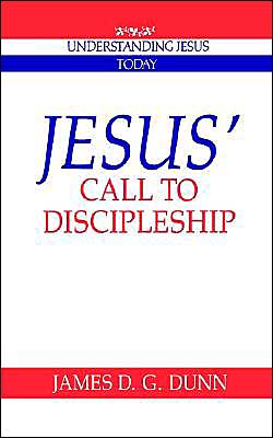 Jesus' Call to Discipleship - Understanding Jesus Today - James D. G. Dunn - Books - Cambridge University Press - 9780521424813 - June 26, 1992