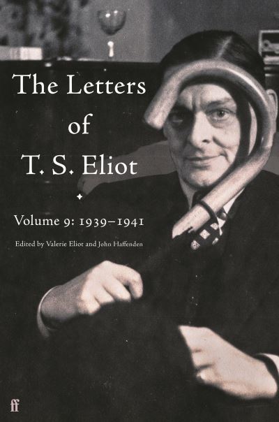 Cover for T. S. Eliot · The Letters of T. S. Eliot Volume 9: 1939–1941 (Hardcover Book) [Main edition] (2021)