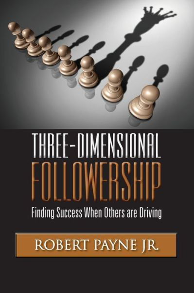 Cover for Robert Payne · Three-Dimensional Followership : Finding Success when Others are Driving (Taschenbuch) (2019)