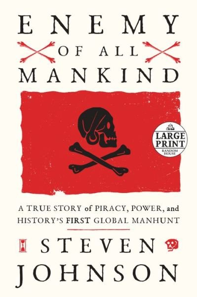 Cover for Steven Johnson · Enemy of All Mankind: A True Story of Piracy, Power, and History's First Global Manhunt (Taschenbuch) [Large type / large print edition] (2020)