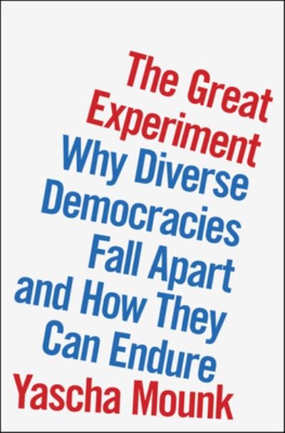 Cover for Yascha Mounk · The Great Experiment: Why Diverse Democracies Fall Apart and How They Can Endure (Innbunden bok) (2022)