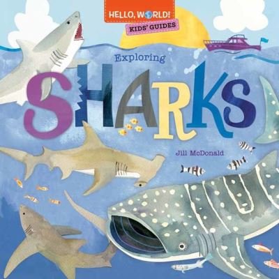 Cover for Jill McDonald · Hello, World! Kids' Guides: Exploring Sharks - Hello, World! (Hardcover Book) (2022)