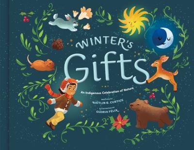 Cover for Kaitlin B. Curtice · Winter's Gifts - An Indigenous Celebration of Nature (Hardcover bog) (2023)
