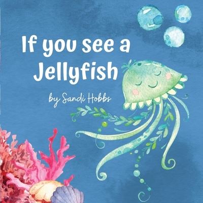 Cover for Sandi M Hobbs · If you see a Jellyfish (Paperback Book) (2021)