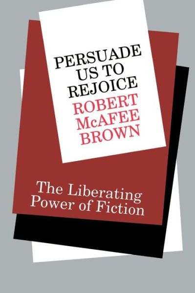 Cover for Robert Mcafee Brown · Persuade Us to Rejoice: the Liberating Power of Fiction (Paperback Book) [1st edition] (1992)