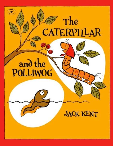 The Caterpillar and the Polliwog - Jack Kent - Kirjat - Aladdin - 9780671662813 - perjantai 1. maaliskuuta 1985