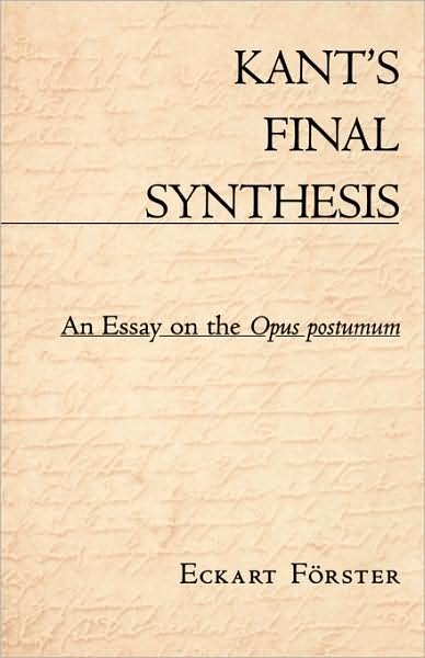 Cover for Eckart Forster · Kant’s Final Synthesis: An Essay on the Opus postumum (Paperback Bog) (2002)
