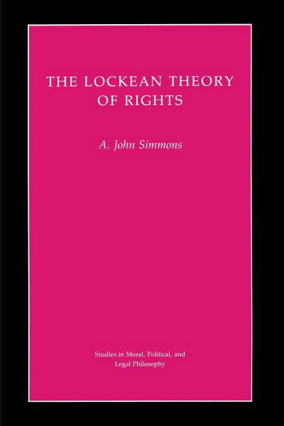 The Lockean Theory of Rights - Studies in Moral, Political, and Legal Philosophy - A. John Simmons - Bücher - Princeton University Press - 9780691037813 - 25. Juli 1994
