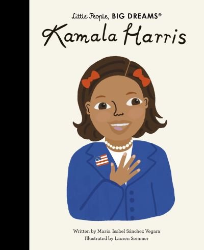 Kamala Harris - Little People, BIG DREAMS - Maria Isabel Sanchez Vegara - Bøger - Quarto Publishing PLC - 9780711265813 - 7. september 2021