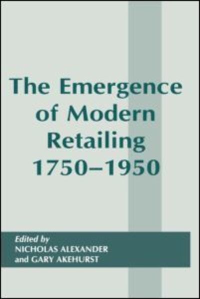 Cover for N Alexander · The Emergence of Modern Retailing 1750-1950 (Paperback Book) (1998)