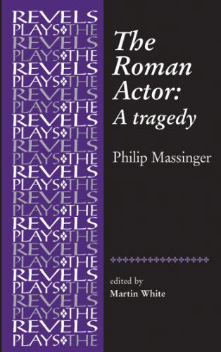 Cover for Philip Massinger · The Roman Actor (The Revels Plays) (Paperback Book) (2012)