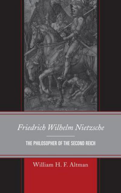 Cover for William H. F. Altman · Friedrich Wilhelm Nietzsche: The Philosopher of the Second Reich (Paperback Book) (2014)