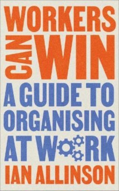 Cover for Ian Allinson · Workers Can Win: A Guide to Organising at Work - Wildcat (Paperback Book) (2022)