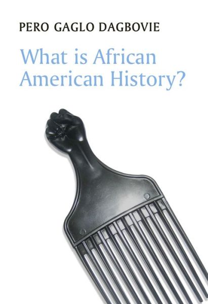 Cover for Pero Gaglo Dagbovie · What is African American History? - What is History? (Paperback Book) (2015)