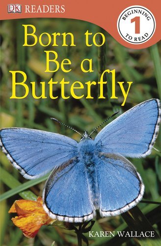 Cover for Karen Wallace · Dk Readers L1: Born to Be a Butterfly (Paperback Book) (2010)