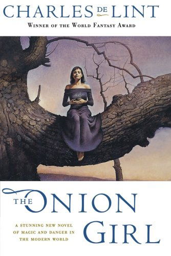 The Onion Girl - Charles De Lint - Bücher - Tor Books - 9780765303813 - 3. August 2002