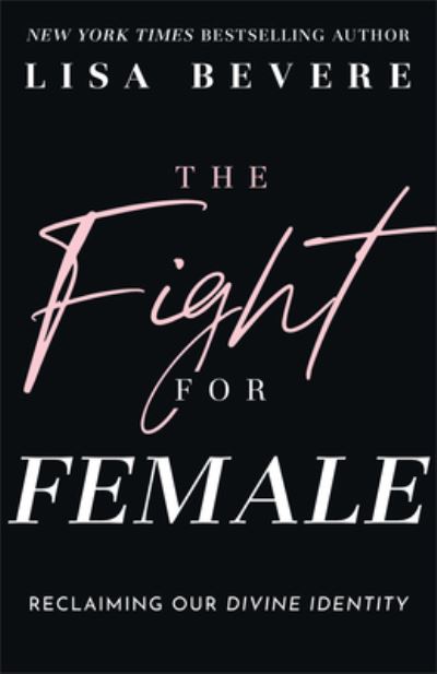 Cover for Lisa Bevere · Fight for Female (Buch) (2024)