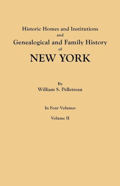 Cover for William S. Pelletreau · Historic Homes and Institutions and Genealogical and Family History of New York. in Four Volumes. Volume II (Paperback Book) (2011)