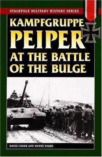 Kampfgruppe Peiper at the Battle of the Bulge: the German Race for the Meuse - David Cooke - Książki - Stackpole Books - 9780811734813 - 12 maja 2008