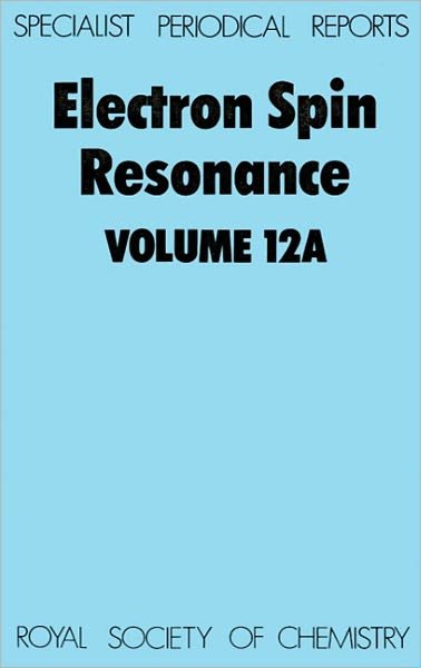 Electron Spin Resonance: Volume 12A - Specialist Periodical Reports - Royal Society of Chemistry - Libros - Royal Society of Chemistry - 9780851868813 - 1990