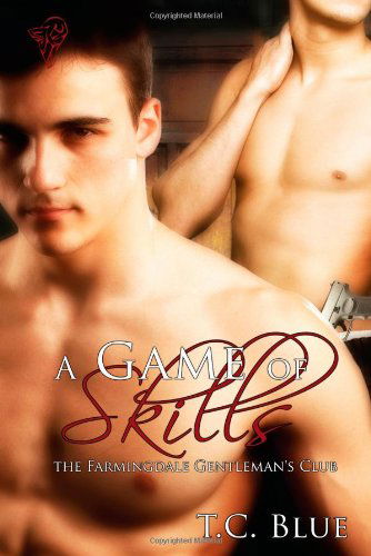 A Game of Skills: the Farmingdale Gentleman's Club - T.c. Blue - Książki - Total-E-Bound Publishing - 9780857150813 - 16 sierpnia 2011