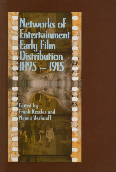 Networks of Entertainment: Early Film Distribution 1895–1915 - Early Cinema in Review: Proceedings of Domitor - Frank Kessler - Livres - John Libbey & Co - 9780861966813 - 5 février 2008