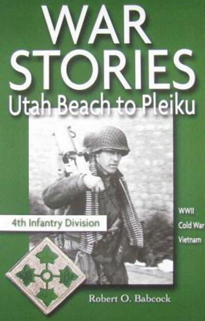 Cover for Robert O Babcock · War Stories: Utah Beach to Pleiku (Paperback Book) (2014)