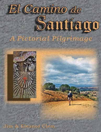 Cover for Eleanor Clem · El Camino De Santiago a Pictorial Pilgrimage (Paperback Book) (2008)