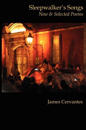 Cover for James Cervantes · Sleepwalker's Songs: New &amp; Selected Poems (Paperback Book) (2012)