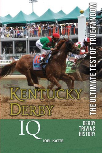 Cover for Joel Katte · Kentucky Derby Iq: the Ultimate Test of True Fandom (Paperback Book) (2012)