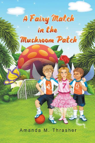 Cover for Amanda M. Thrasher · A Fairy Match in the Mushroom Patch (Paperback Bog) (2013)