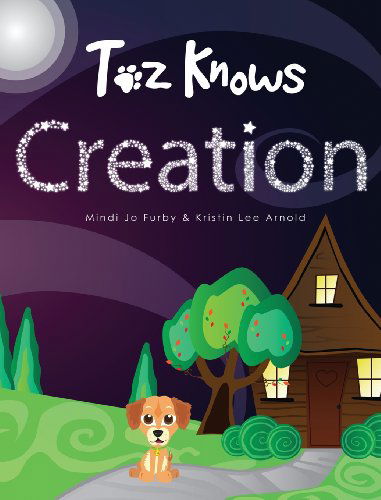 Cover for Kristin Lee Arnold · Toz Knows Creation (Hardcover Book) (2013)