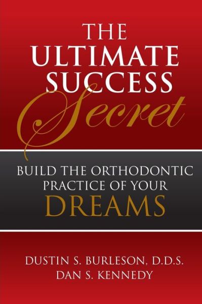 Cover for Dustin Burleson · The Ultimate Success Secret : Build the Orthodontic Practice of Your Dreams (Paperback Book) (2021)