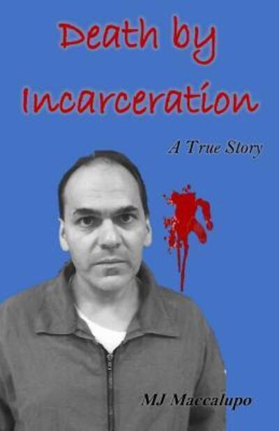 Cover for M J Maccalupo · Death by Incarceration (Paperback Book) (2017)