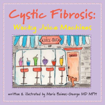 Cover for Baimas-George, Maria (Carolinas Medical Center, Charlotte) · Cystic Fibrosis: Wacky Juice Machines - The Strength of My Scars (Paperback Book) (2024)