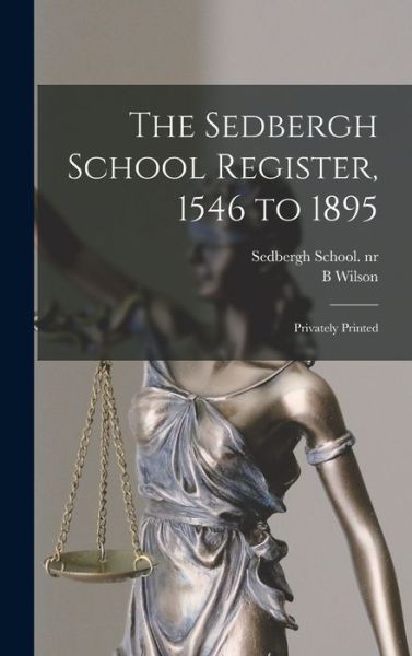 Cover for B Wilson · The Sedbergh School Register, 1546 to 1895 (Hardcover Book) (2021)