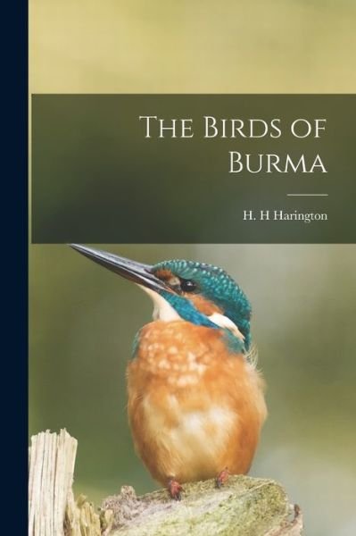 Cover for H H Harington · The Birds of Burma (Paperback Book) (2021)